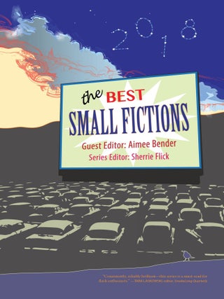 The Best Small Fictions 2018. The Best Small Fictions.